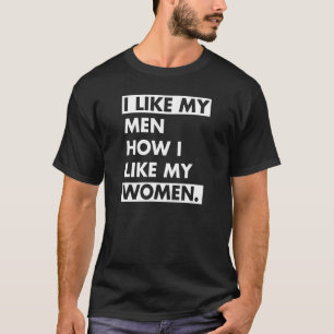 I Like My Men How I Like My Women Bisexual Pride Q T-Shirt