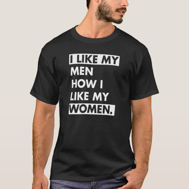 I Like My Men How I Like My Women Bisexual Pride Q T-Shirt (Front)