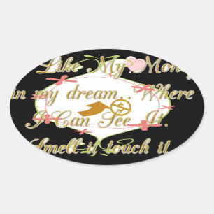 I like My money in my dreams where I can. Oval Sticker