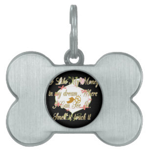 I like My money in my dreams where I can. Pet ID Tag