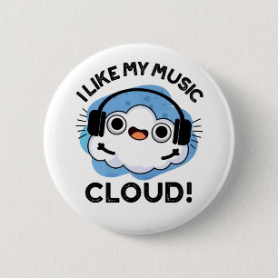 I Like My Music Cloud Funny Weather Pun  6 Cm Round Badge
