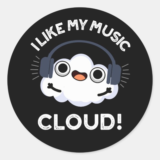 I Like My Music Cloud Funny Weather Pun Dark BG Classic Round Sticker (Front)