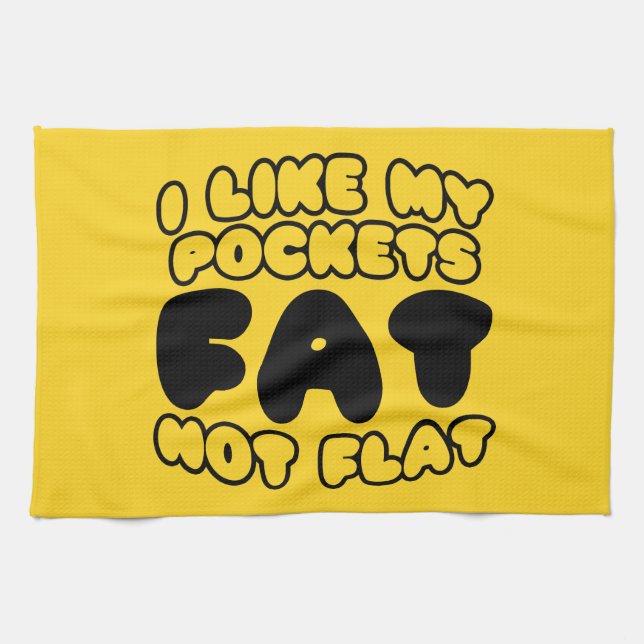 I Like My Pockets Fat Not Flat Tea Towel (Horizontal)
