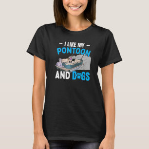I Like My Pontoon And Dogs  Captain Boat T-Shirt