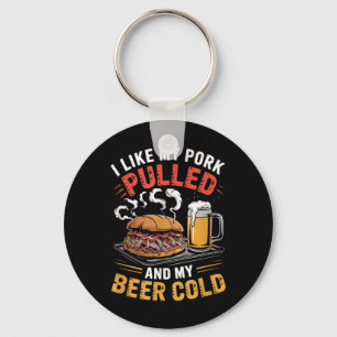 I Like My Pork Pulled And My Beer Cold Grilling Bb Key Ring