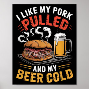 I Like My Pork Pulled And My Beer Cold Grilling Bb Poster