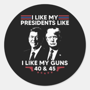 I Like My Presidents Like I Like My Guns 40 &amp;  Classic Round Sticker