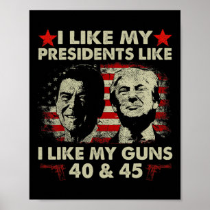 I Like My Presidents Like I Like My Guns 40 & Poster