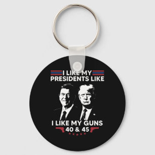 I Like My Presidents Like I Like My Guns 40 And 45 Key Ring