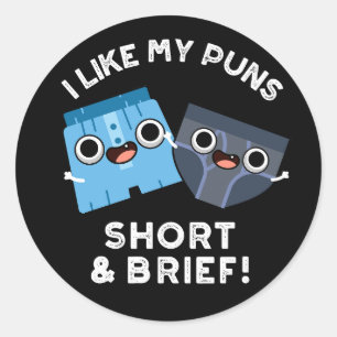 I Like My Puns Short And Brief Funny Underwear Pun Classic Round Sticker