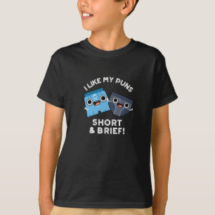 I Like My Puns Short And Brief Funny Underwear Pun T-Shirt
