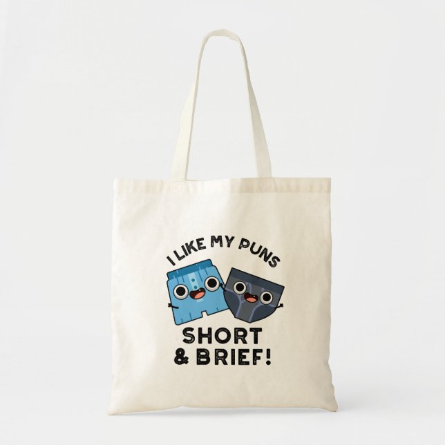 I Like My Puns Short And Brief Funny Underwear Pun Tote Bag (Front)