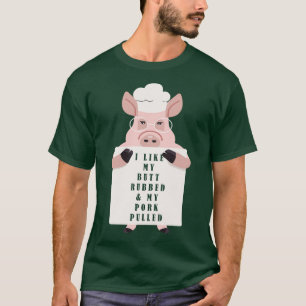 I Like My Racks Big And My Meat Rubbed T  T-Shirt