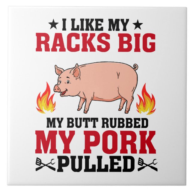 I Like My Racks Big BBQ, Butt Pork Quote Tile (Front)