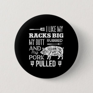 I Like My Racks Big My Butt Rubbed & Pork Pull 6 Cm Round Badge