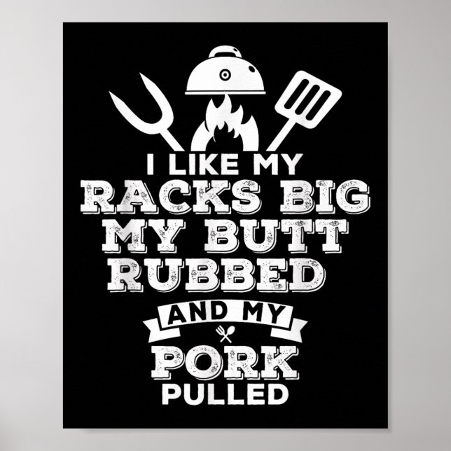 I Like My Racks Big My Butt Rubbed And Pork Pulled Poster (Front)