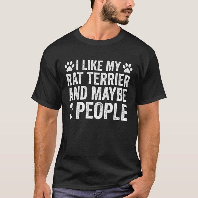I Like My Rat Terrier And Maybe 3 People  Dog T-Shirt (Front)