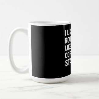 I Like My Routing Like My Coffee Static Mug