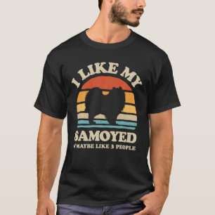 I Like My Samoyed And Maybe Like 3 People Dog Love T-Shirt