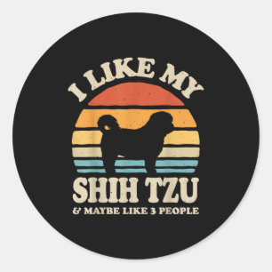 I Like My Shih Tzu And Maybe Like 3 People Dog Classic Round Sticker