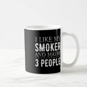 I Like My Smoker And Maybe 3 People Funny Bbq  Coffee Mug