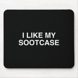 I Like My Sootcase Suitcase Funny Trump Novelty Y2 Mouse Pad