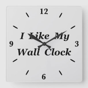 I Like My Square Wall Clock