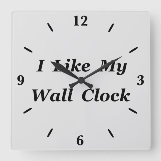 I Like My Square Wall Clock (Front)