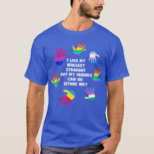 I Like My Straight But My Friends Can Go Either Wa T-Shirt
