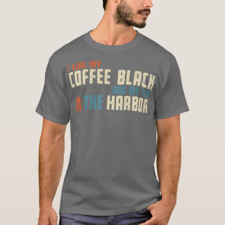 I Like My Tea in the Harbour T-Shirt