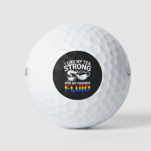 I Like My Tea Strong and My Friends Fluid LGBTQ Golf Balls