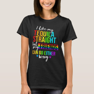 I Like My Tequila Straight  Lgbt Pride Gay Lesbian T-Shirt