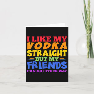 I Like My Vodka Straight Lgbtq Pride Month _1  Card