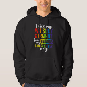 I Like My Whiskey Straight But My Friends Can Go E Hoodie