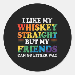 I Like My Whiskey Straight But My Friends Funny Lg Classic Round Sticker