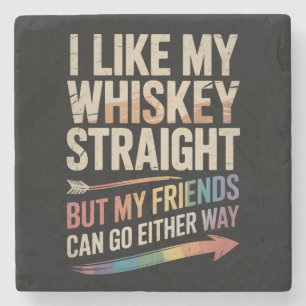 I Like My Whiskey Straight But My Friends LGBTQ Stone Coaster
