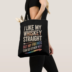 I Like My Whiskey Straight But My Friends LGBTQ Tote Bag