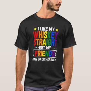 I Like My Whiskey Straight Rainbow Lgbt Pride Gay  T-Shirt