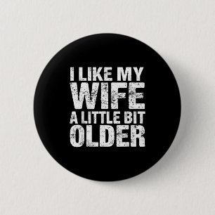 I Like My Wife A Little Bit Older  6 Cm Round Badge