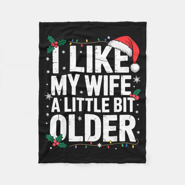 I Like My Wife A Little Bit Older Funny Husband Ch Fleece Blanket (Front)