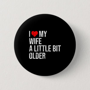 I Like My Wife A Little Bit Older Funny Saying Mar 6 Cm Round Badge