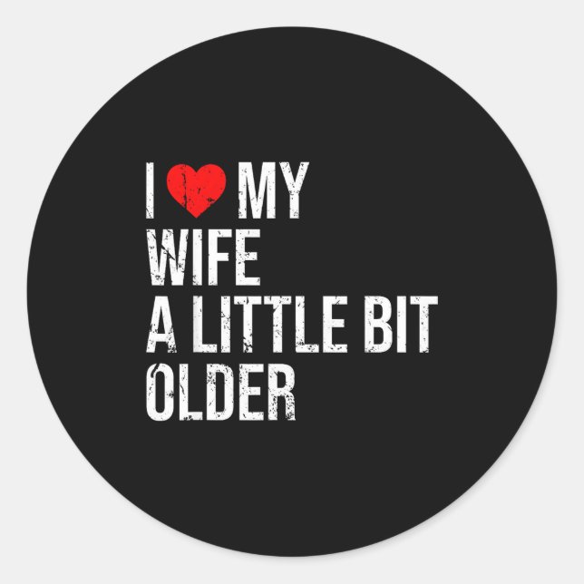 I Like My Wife A Little Bit Older Funny Saying Mar Classic Round Sticker (Front)