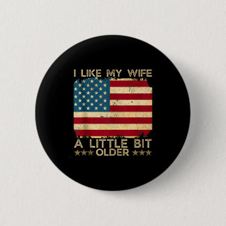 I Like My Wife A Little Bit Older Funny Saying Wom 6 Cm Round Badge