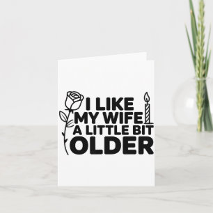 I Like My Wife A Little Bit Older Funny Saying Wom Card