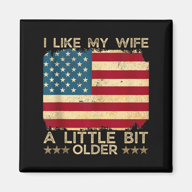 I Like My Wife A Little Bit Older Funny Saying Wom Magnet (Front)