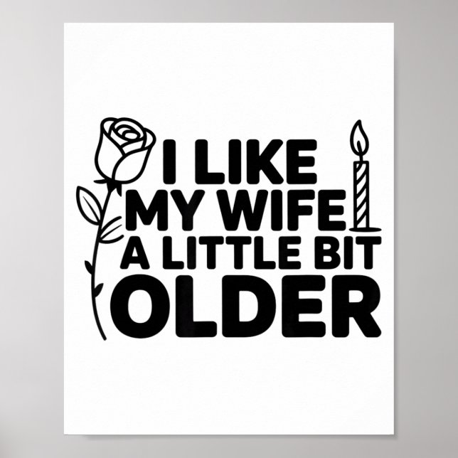 I Like My Wife A Little Bit Older Funny Saying Wom Poster (Front)