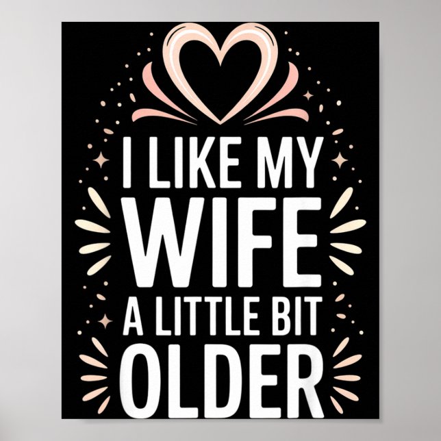 I Like My Wife A Little Bit Older Funny Saying Wom Poster (Front)