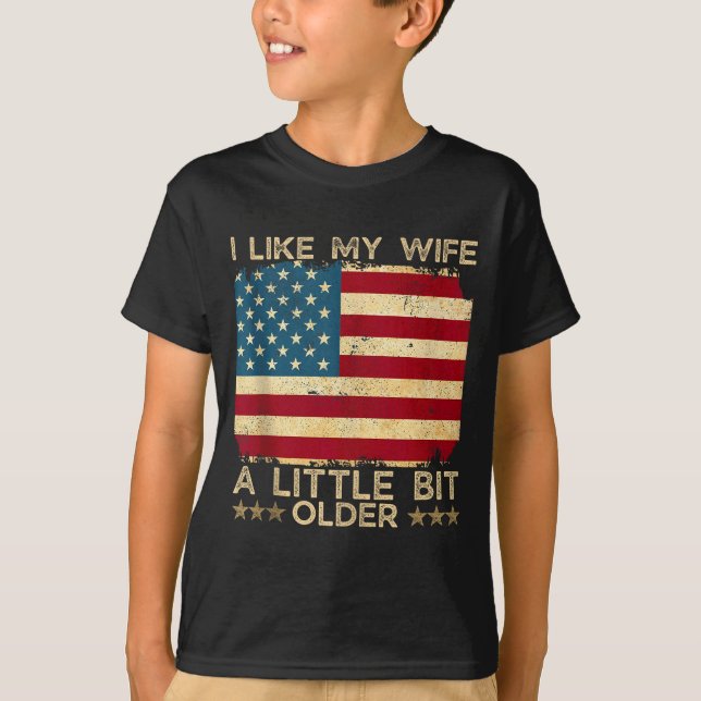 I Like My Wife A Little Bit Older Funny Saying Wom T-Shirt (Front)