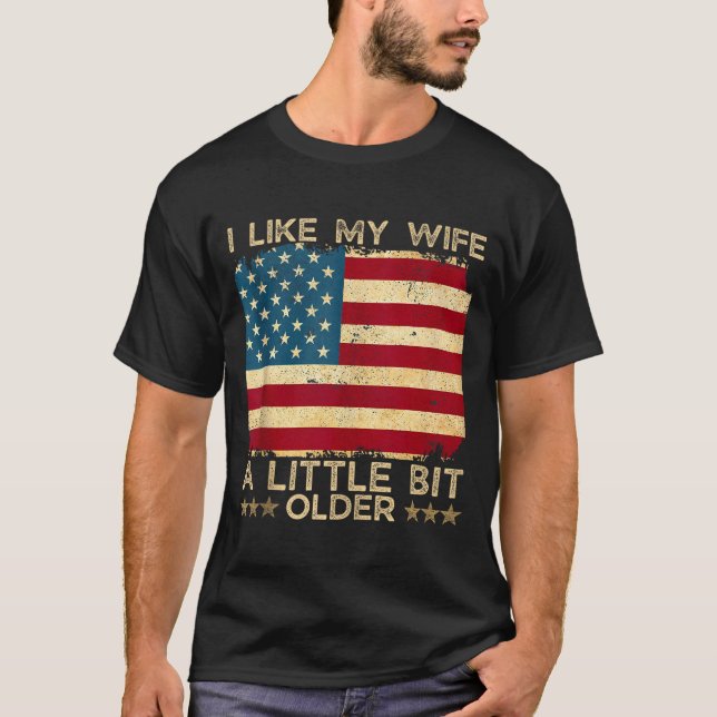 I Like My Wife A Little Bit Older Funny Saying Wom T-Shirt (Front)