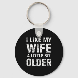 I Like My Wife A Little Bit Older  Key Ring